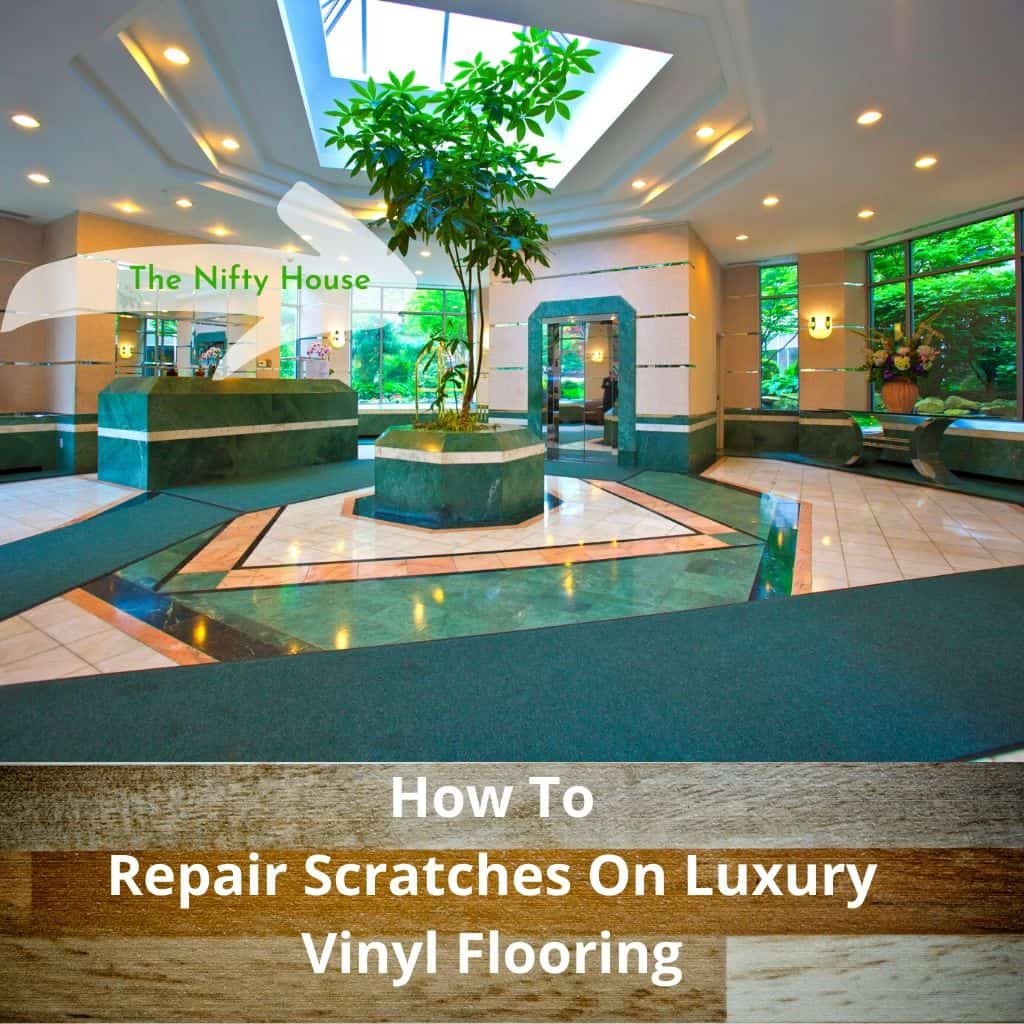 How To Repair Scratches On Luxury Vinyl Flooring?