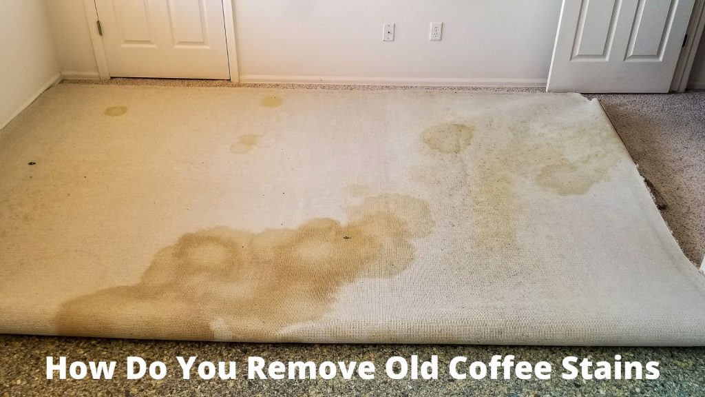 How Do You Remove Old Coffee Stains