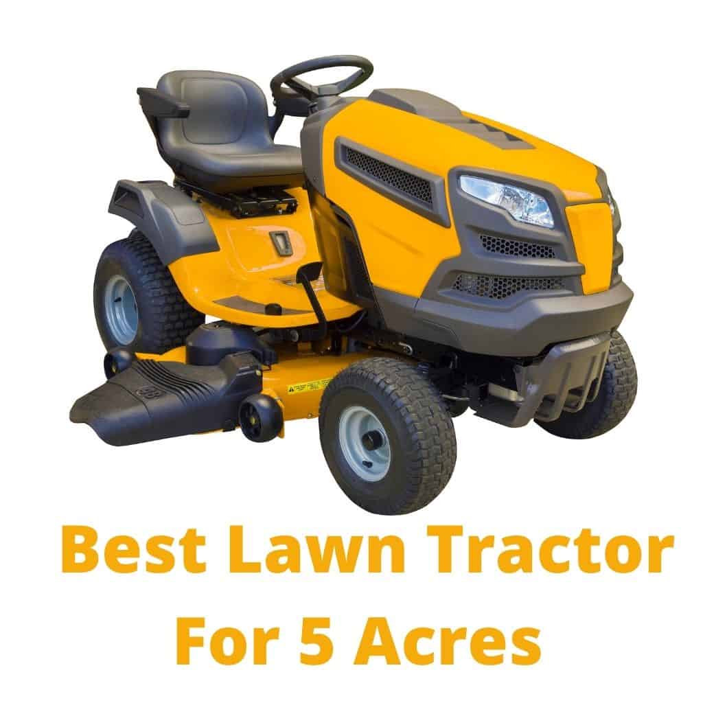 Best Lawn Tractor For 5 Acres – 10 Reviews & Buyer's Guide 2023