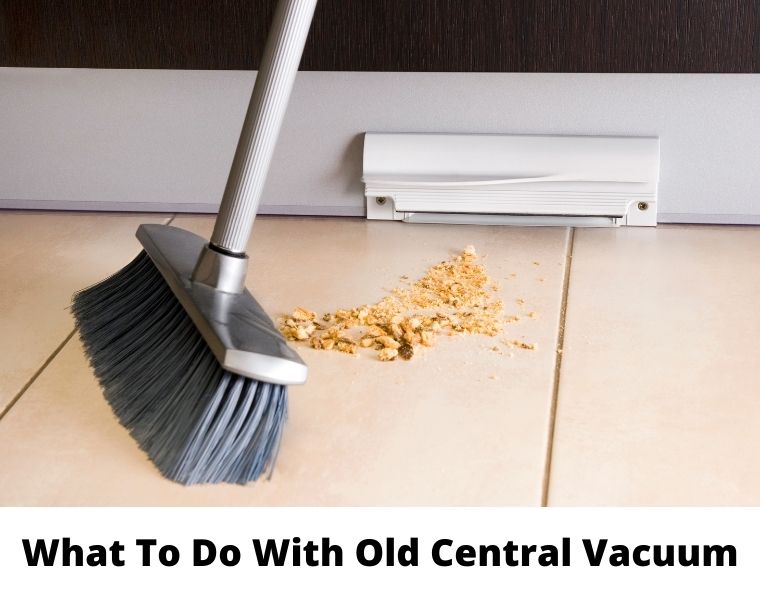 What To Do With Old Central Vacuum