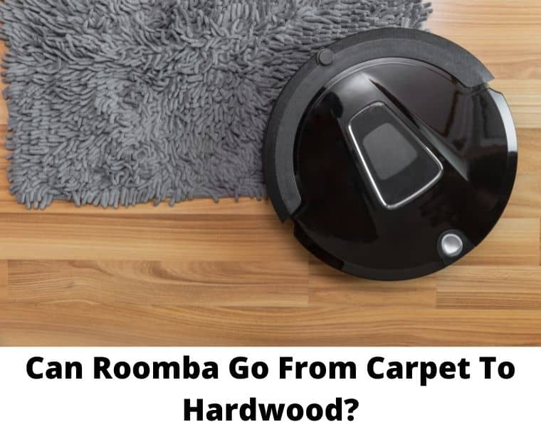 Can Roomba Go From Carpet To Hardwood