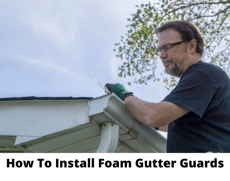 How To Install Foam Gutter Guards
