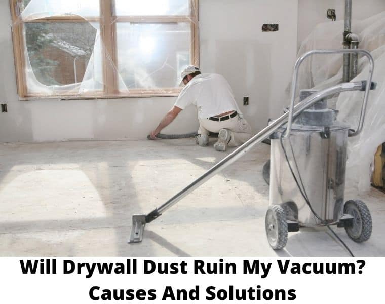 Will Drywall Dust Ruin My Vacuum