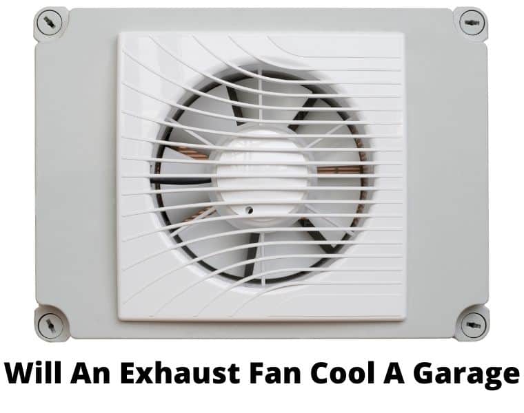 Will An Exhaust Fan Cool A Garage