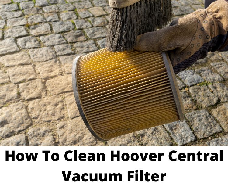 How to clean hoover central vacuum filter