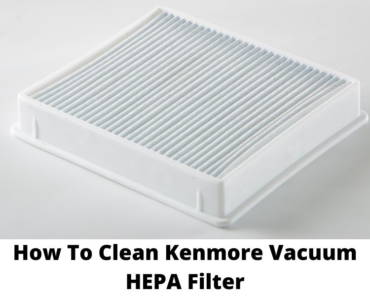 How to clean kenmore vacuum hepa filter