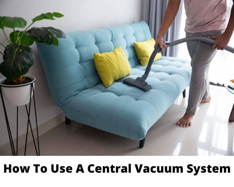 How to use a central vacuum system