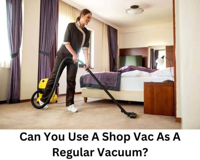 can you use a shop vac as a regular vacuum