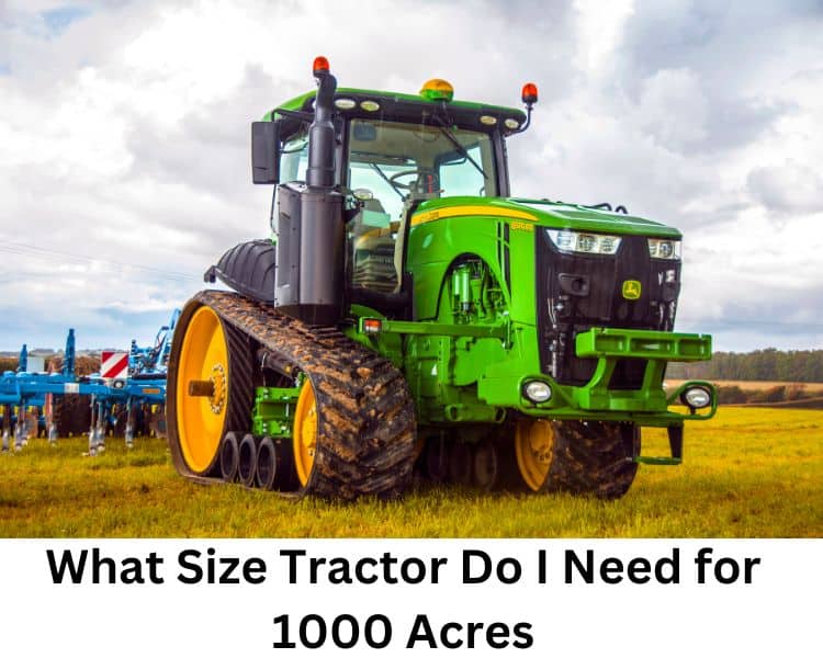 what size tractor do i need for 1000 acres
