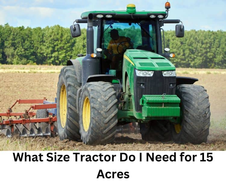 what size tractor do i need for 15 acres