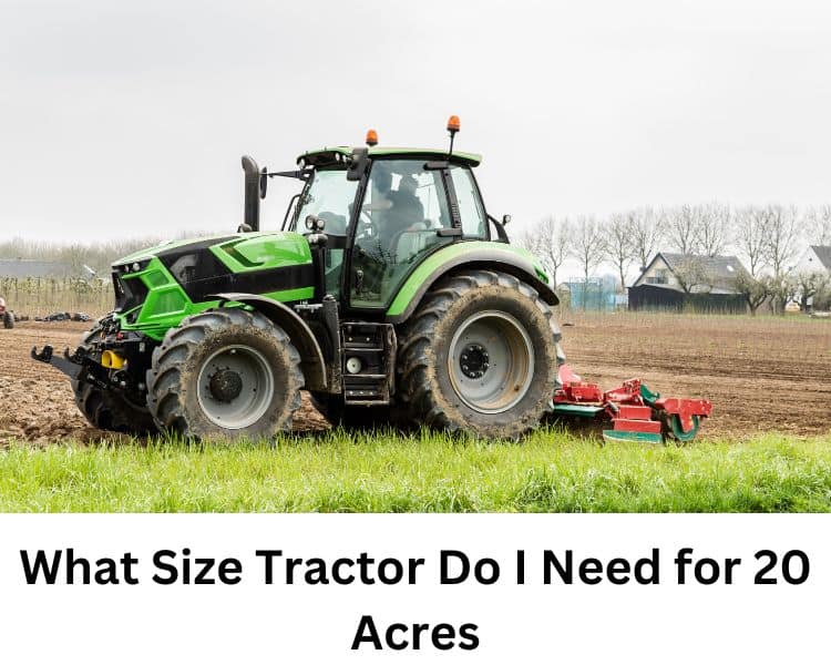 what size tractor do i need for 20 acres