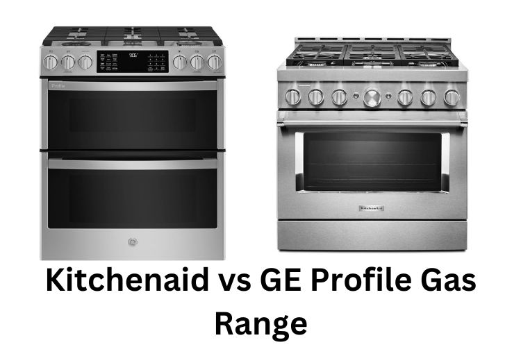 kitchenaid vs ge profile gas range