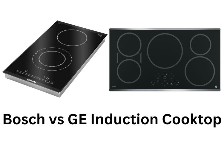 bosch vs ge induction cooktop