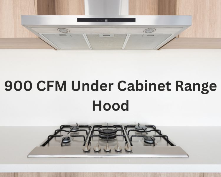 900 cfm under cabinet range hood