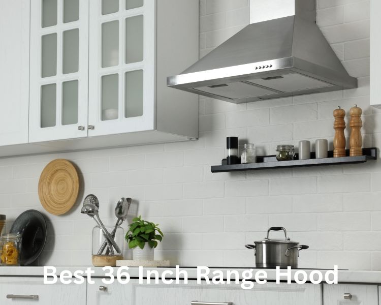 best 36 inch range hood