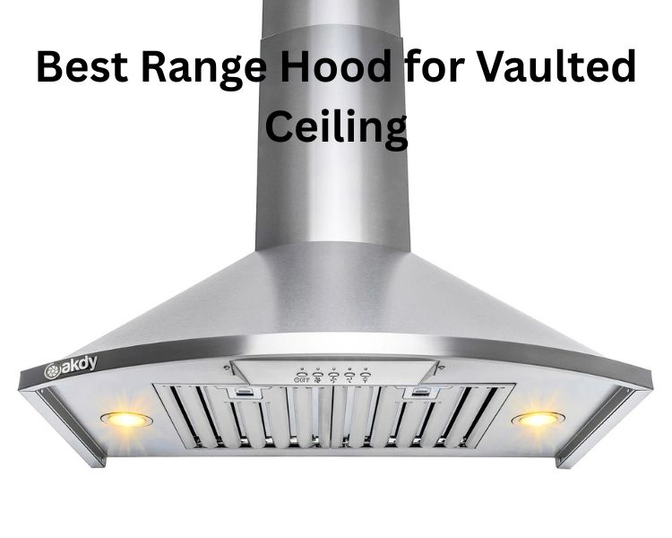best range hood for vaulted ceiling