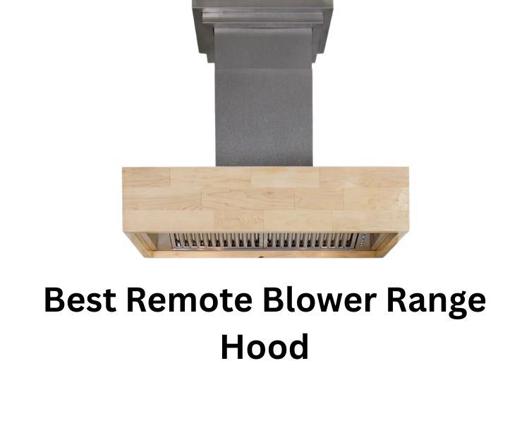 best remote blower range hood