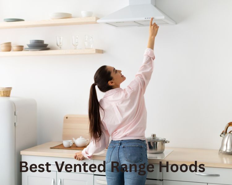 best vented range hoods