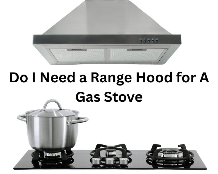 do i need a range hood for a gas stove
