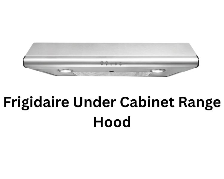 frigidaire under cabinet range hood