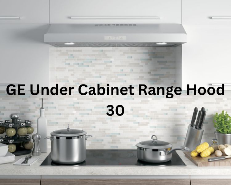 ge under cabinet range hood 30