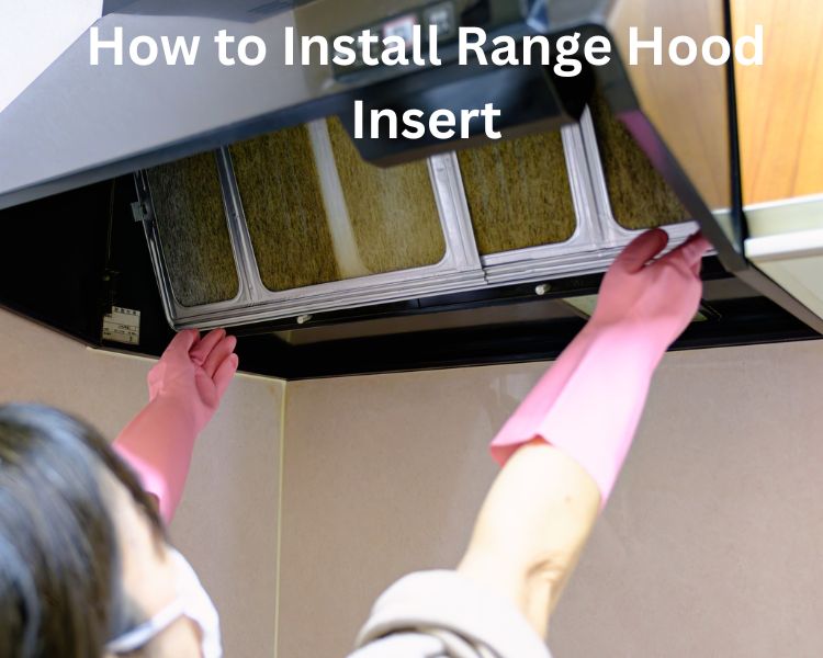 how to install range hood insert
