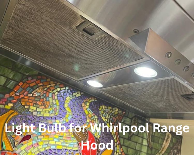 light bulb for whirlpool range hood
