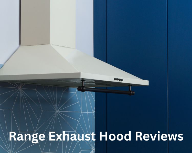 range exhaust hood reviews