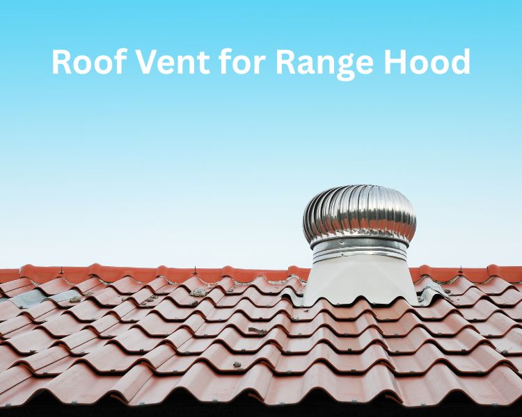 roof vent for range hood