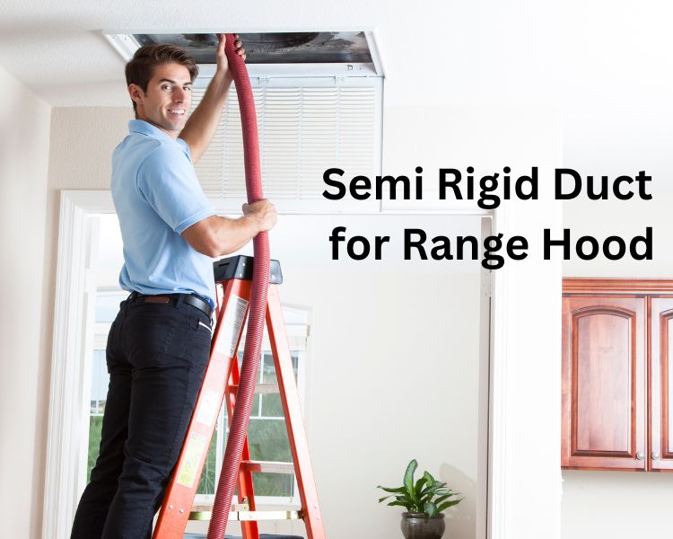 semi rigid duct for range hood
