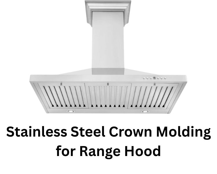 stainless steel crown molding for range hood