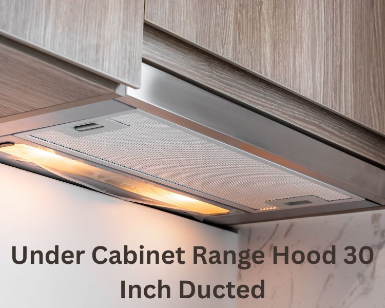 under cabinet range hood 30 inch ducted