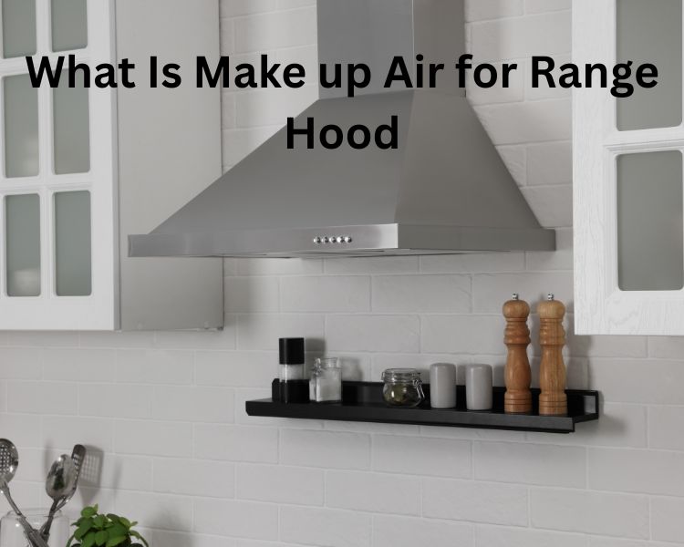 what is make up air for range hood