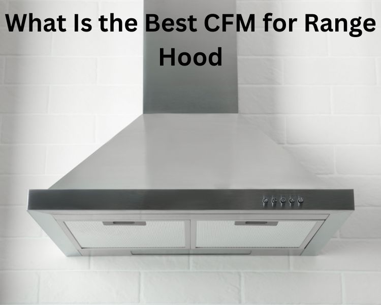 what is the best cfm for range hood