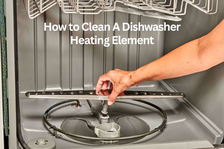 how to clean a dishwasher heating element