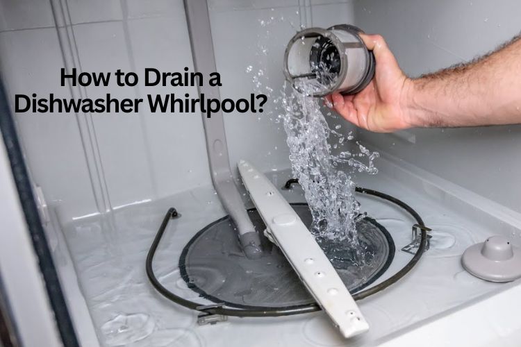 how to drain a dishwasher whirlpool