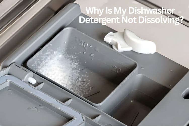 why is my dishwasher detergent not dissolving