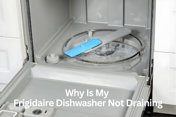 why is my frigidaire dishwasher not draining