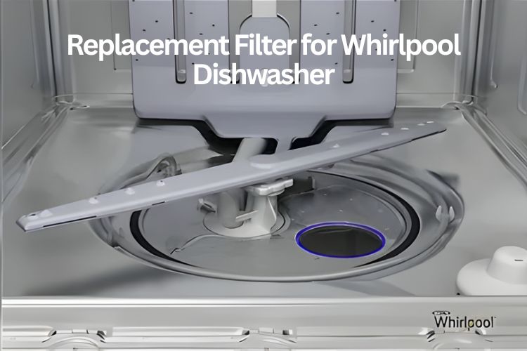 replacement filter for whirlpool dishwasher