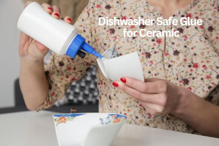dishwasher safe glue for ceramic